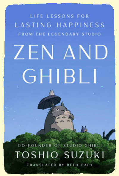 Zen and Ghibli: Life Lessons for Lasting Happiness from the Legendary Studio book cover